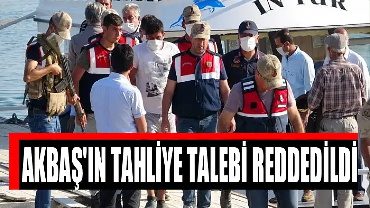TEKNE FACİASI DAVASINDA TUTUKLU AKBAŞ'IN TAHLİYE TALEBİ REDDEDİLDİ