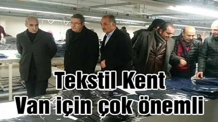 Tekstil Kent Van için çok önemli