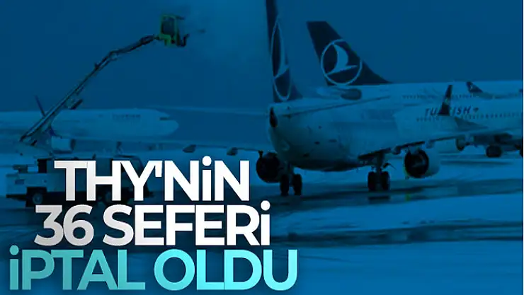 THY'nin İstanbul Havalimanı'ndaki 36 seferi iptal oldu