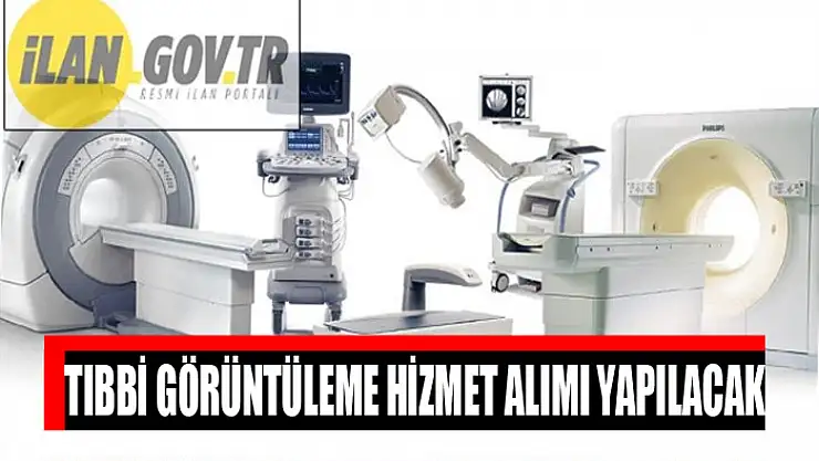Tıbbi görüntüleme hizmet alımı yapılacak