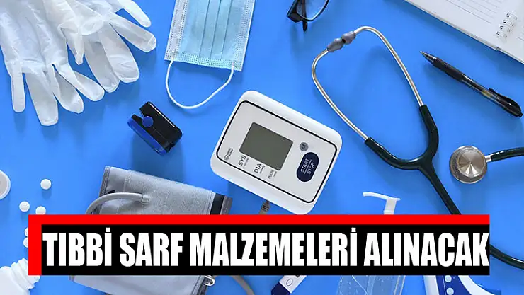 Tıbbi sarf malzemeleri alınacak
