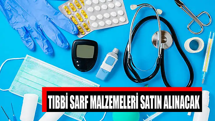 Tıbbi sarf malzemeleri satın alınacak