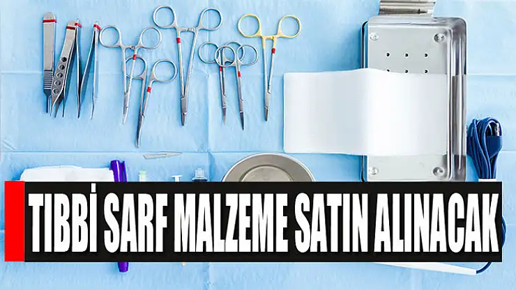 Tıbbi sarf malzemeleri satın alınacak