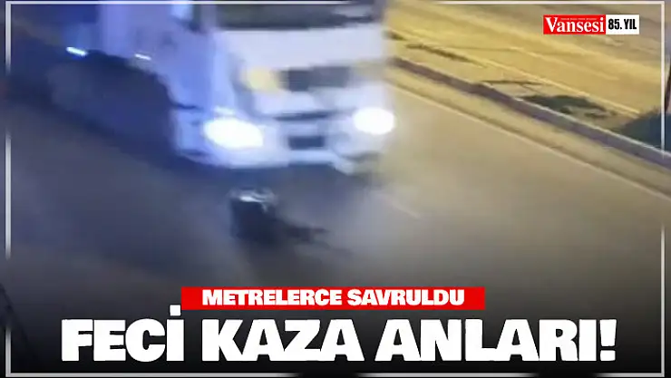Tırın çarptığı şahıs metrelerce ileri böyle savruldu