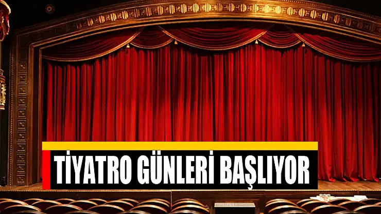 TİYATRO GÜNLERİ BAŞLIYOR