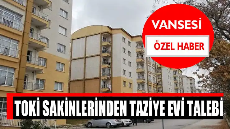 TOKİ sakinlerinden taziye evi talebi