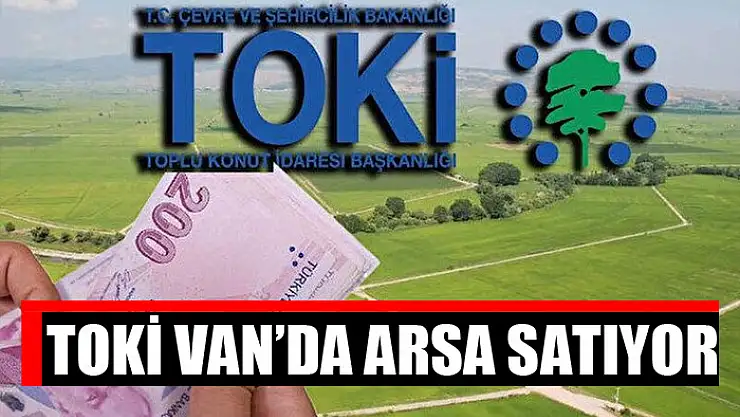 TOKİ Van'da arsa satıyor