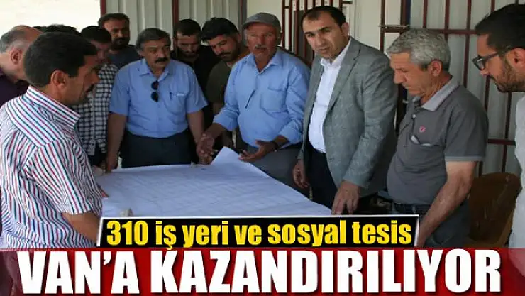 Van'a 310 iş yeri ve sosyal tesis