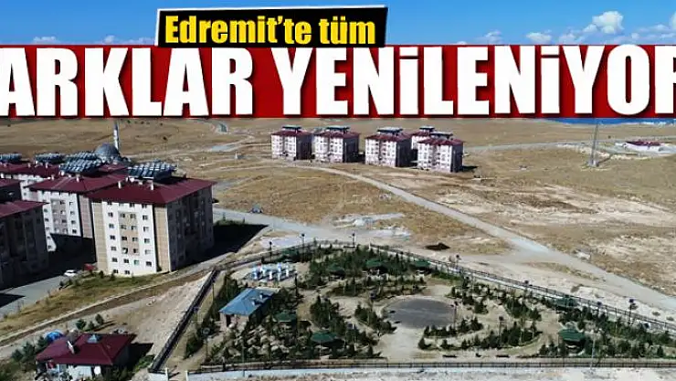 Edremit'te tüm parklar yenileniyor 
