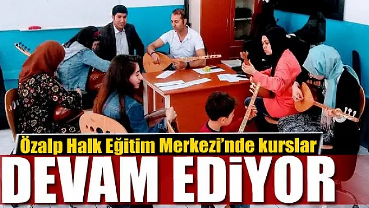 Özalp Halk Eğitim Merkezi'nde kurslar devam ediyor