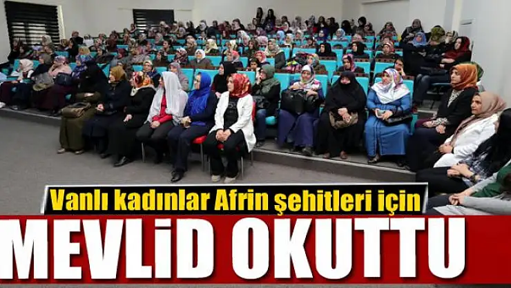 Vanlı kadınlar Afrin şehitleri için mevlid okuttu 