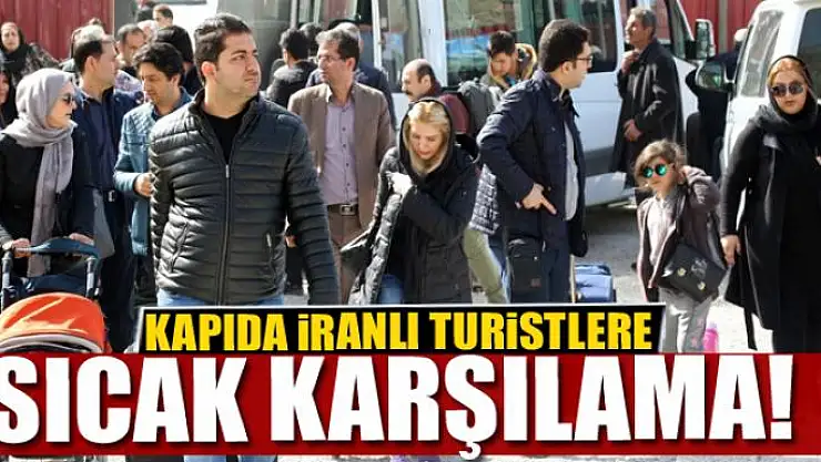 KAPIDA İRANLI TURİSTLERE SICAK KARŞILAMA! 