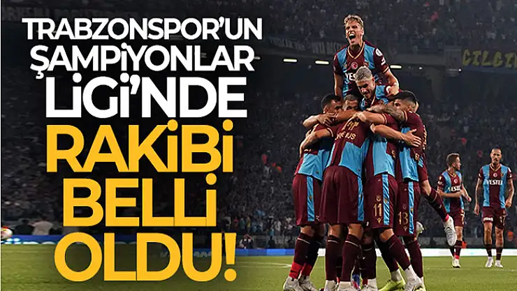 Trabzonspor'un UEFA Şampiyonlar Ligi Play-Off turundaki rakibi belli oldu