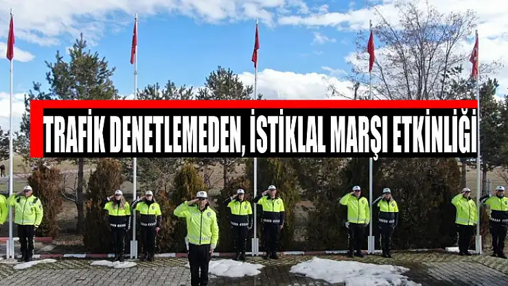 Trafik Denetlemeden, İstiklal Marşı etkinliği