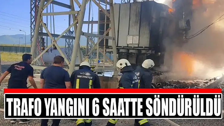 Trafo yangını 6 saatte söndürüldü