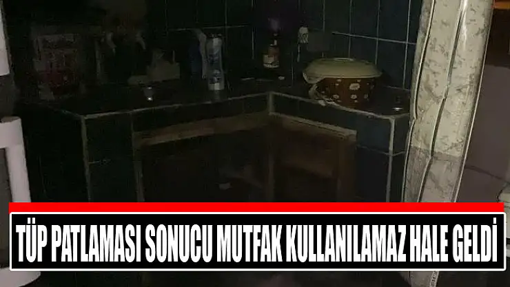 Patlayan tüp mutfağı kullanılamaz hale getirdi