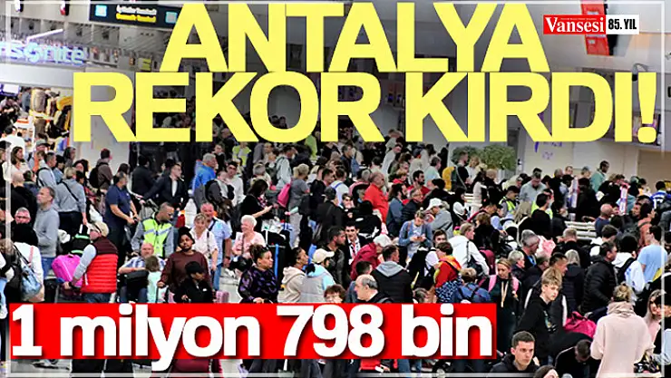 Turizm kenti Antalya rekorla devam ediyor: 4 ayda 1 milyon 798 bin turist