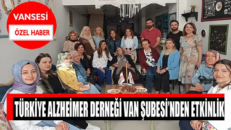 Türkiye Alzheimer Derneği Van Şubesi'nden etkinlik