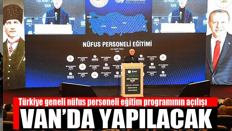 Türkiye geneli nüfus personeli eğitim programının açılışı Van'da yapılacak