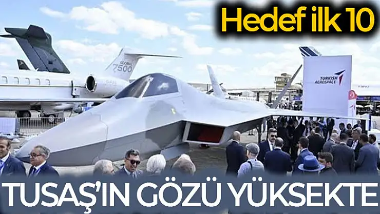 TUSAŞ'ın hedefi dünyanın ilk 10 havacılık şirketi arasına girmek