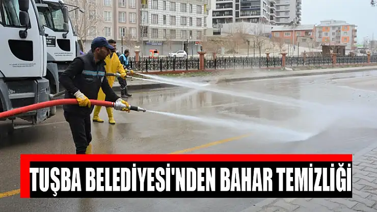 TUŞBA BELEDİYESİ'NDEN BAHAR TEMİZLİĞİ
