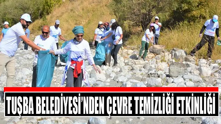 Tuşba Belediyesi'nden çevre temizliği etkinliği