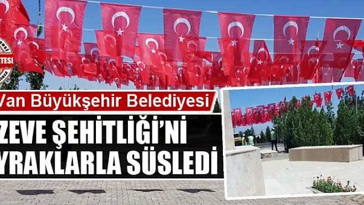 Zeve Şehitliği bayraklarla süslendi