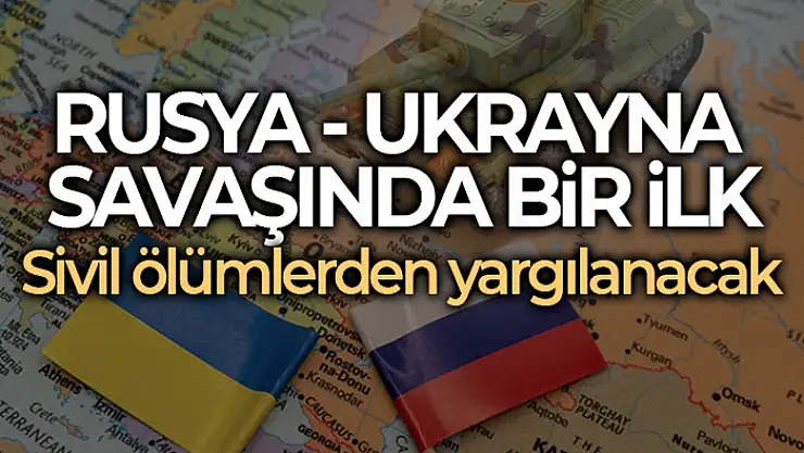 Ukrayna'daki sivil ölümlerden ilk kez bir Rus asker yargılanacak
