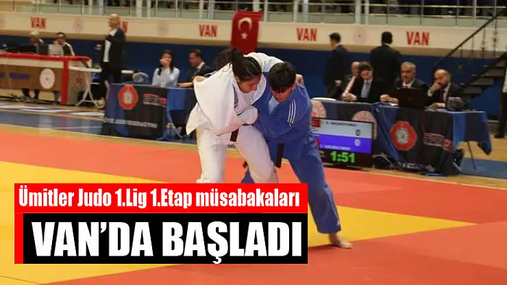 Ümitler Judo 1.Lig 1.Etap müsabakaları Van'da başladı