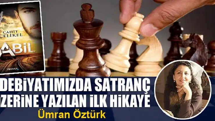 Edebiyatımızda Satranç Üzerine Yazılan İlk Hikaye