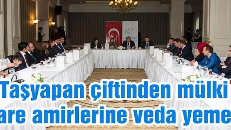 Taşyapan çiftinden mülki idare amirlerine veda yemeği