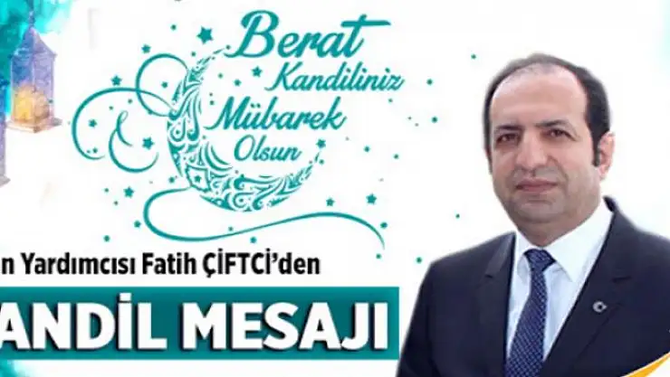 Bakan Yardımcısı Fatih Çiftci 'Den Berat Kandili Mesajı
