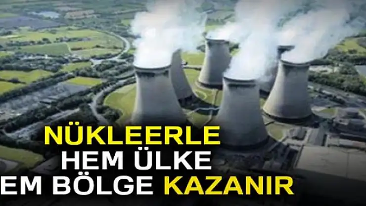 Nükleerle hem ülke hem bölge kazanır