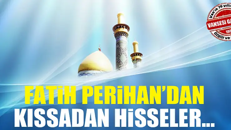 Fatih Perihan'dan Kıssadan Hisseler...