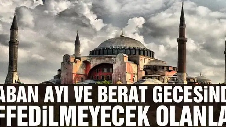 Şaban Ayı ve Berat Gecesinde Affedilmeyecek Olanlar