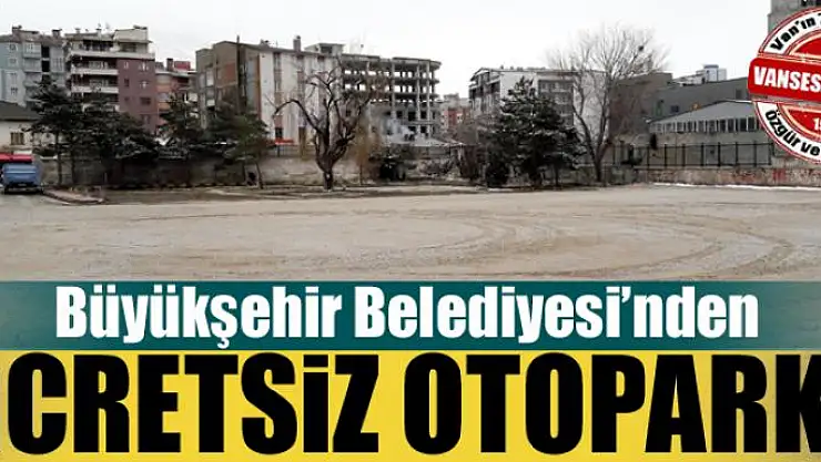 Büyükşehir'den ücretsiz otopark