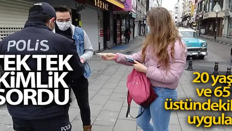 Polisten 20 yaş altı ve 65 yaş üstündekilere uygulama