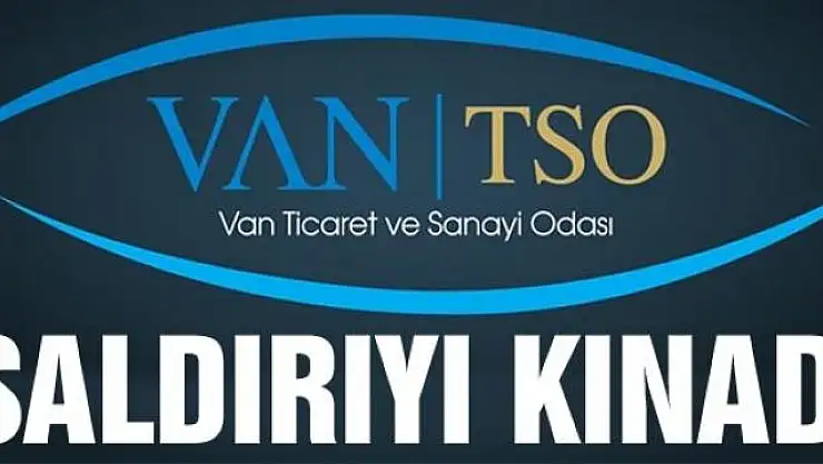 Van TSO saldırıyı kınadı