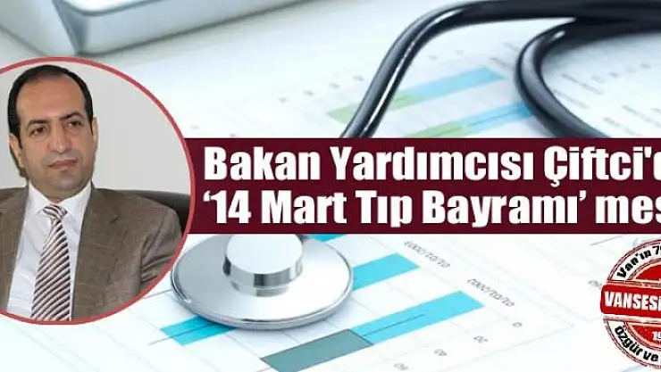 Bakan Yardımcısı Çiftci'den '14 Mart Tıp Bayramı' mesajı