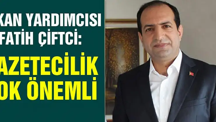 Çiftci'den Gazeteciler Günü mesajı