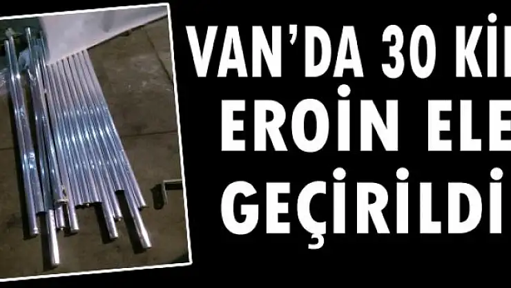 Van'da 30 kilo eroin ele geçirildi