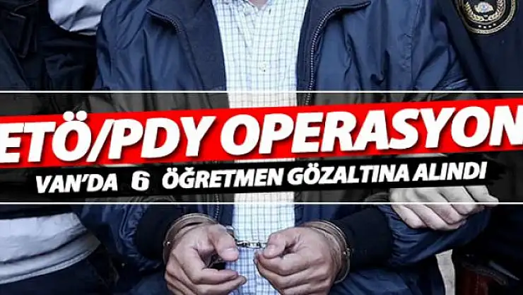 Van'da FETÖ operasyonu: 6 gözaltı