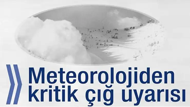 Meteorolojiden çığ uyarısı