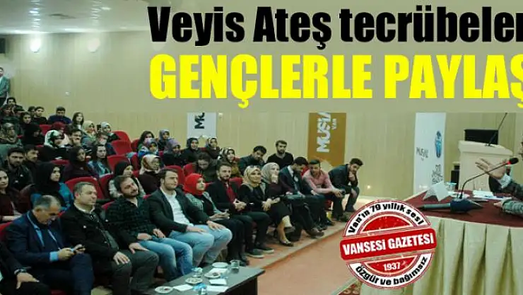 Veyis Ateş tecrübelerini gençlerle paylaştı