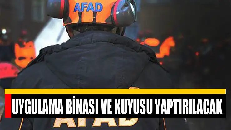 Uygulama binası ve kuyusu yaptırılacak