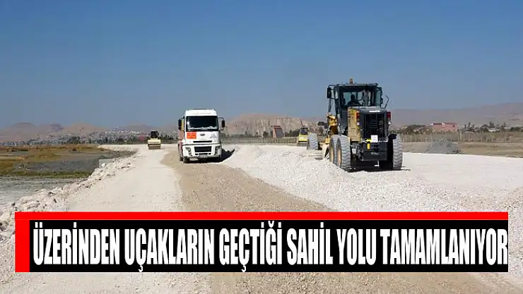 Üzerinden uçakların geçtiği sahil yolu tamamlanıyor