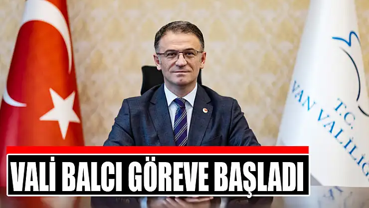 Vali Balcı göreve başladı