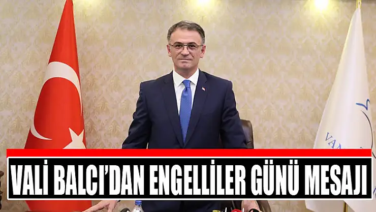 Vali Balcı'dan Engelliler Günü mesajı
