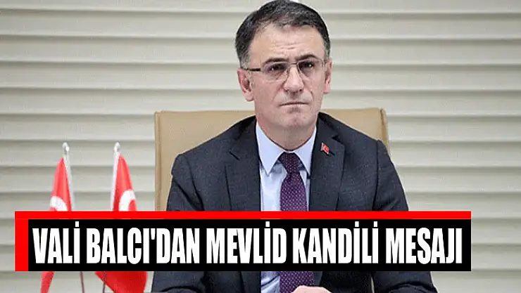 Vali Balcı'dan Mevlid Kandili mesajı