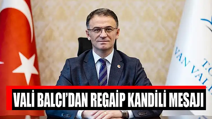 Vali Balcı'dan Regaip Kandili Mesajı